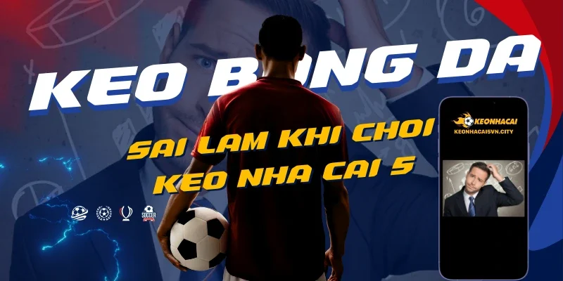 nhung-sai-lam-thuong-gap-khi-choi-keo-nha-cai-5.webp